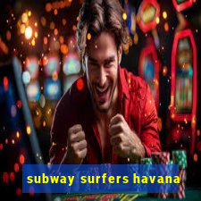 subway surfers havana